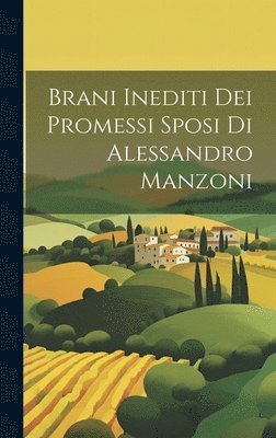 Brani Inediti Dei Promessi Sposi Di Alessandro Manzoni 1