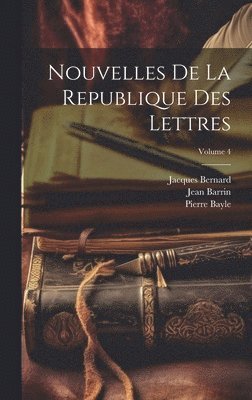 bokomslag Nouvelles De La Republique Des Lettres; Volume 4