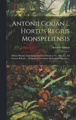 Antonii Goan ... Hortus Regius Monspeliensis 1