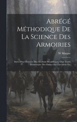W Maigne, W. Maigne - Abrégé Méthodique De La Science Des Armoiries, Inbunden