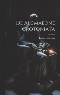 bokomslag De Alcmaeone Crotoniata
