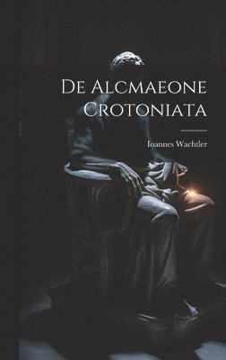 De Alcmaeone Crotoniata 1