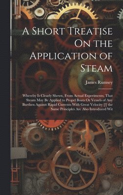 A Short Treatise On the Application of Steam 1