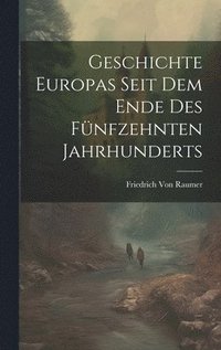 bokomslag Geschichte Europas seit dem Ende des fnfzehnten Jahrhunderts