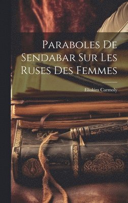 bokomslag Paraboles De Sendabar Sur Les Ruses Des Femmes