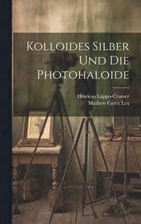 bokomslag Kolloides Silber Und Die Photohaloide