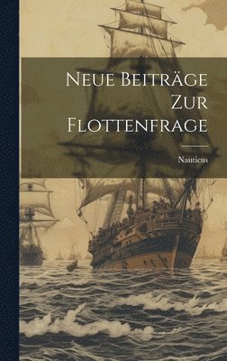 Neue Beitrge Zur Flottenfrage 1