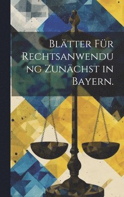 Bltter fr Rechtsanwendung zunchst in Bayern. 1