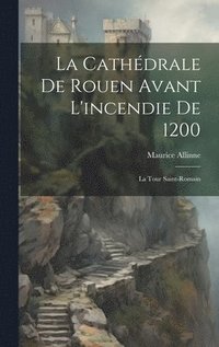 bokomslag La Cathdrale De Rouen Avant L'incendie De 1200