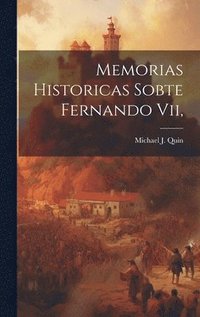 bokomslag Memorias Historicas Sobte Fernando Vii,