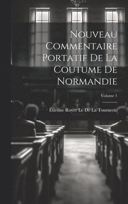 bokomslag Nouveau Commentaire Portatif De La Coutume De Normandie; Volume 1