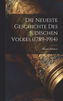 Die Neueste Geschichte Des Jdischen Volkes (1789-1914) 1