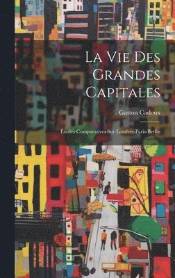 bokomslag La Vie Des Grandes Capitales