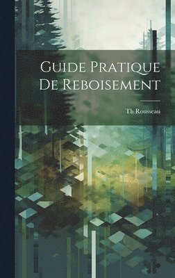 Guide Pratique De Reboisement 1