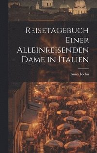 bokomslag Reisetagebuch einer alleinreisenden Dame in Italien