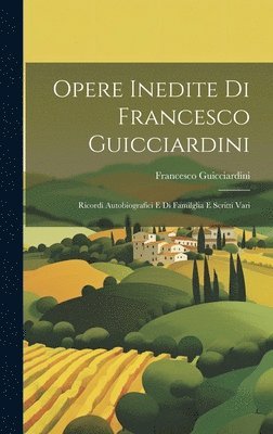 Opere Inedite Di Francesco Guicciardini 1