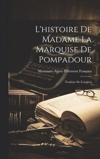 bokomslag L'histoire De Madame La Marquise De Pompadour