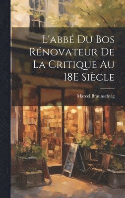 L'abb Du Bos Rnovateur De La Critique Au 18E Sicle 1