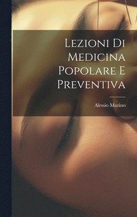 bokomslag Lezioni Di Medicina Popolare E Preventiva