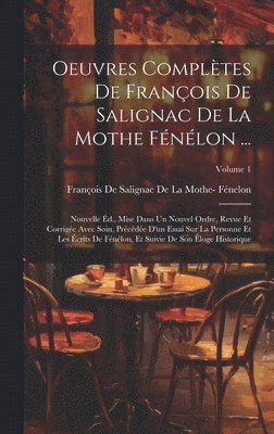François de Salignac de la Mothe- Féne - Oeuvres Complètes De François De Salignac De La Mothe Fénélon ..., Inbunden