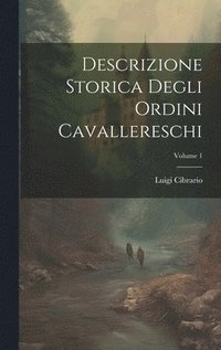 bokomslag Descrizione Storica Degli Ordini Cavallereschi; Volume 1
