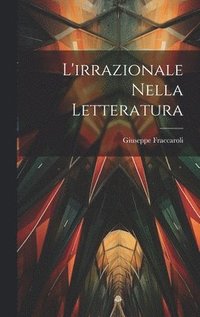 bokomslag L'irrazionale Nella Letteratura