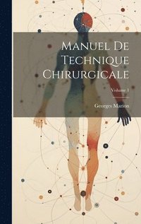 bokomslag Manuel De Technique Chirurgicale; Volume 1