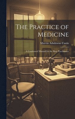 bokomslag The Practice of Medicine