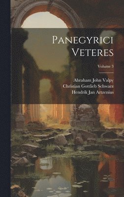 Panegyrici Veteres; Volume 3 1