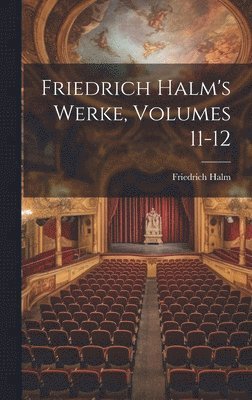 bokomslag Friedrich Halm's Werke, Volumes 11-12