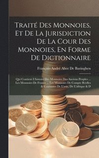 bokomslag Trait Des Monnoies, Et De La Jurisdiction De La Cour Des Monnoies, En Forme De Dictionnaire