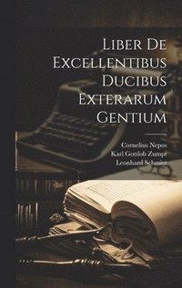 bokomslag Liber De Excellentibus Ducibus Exterarum Gentium