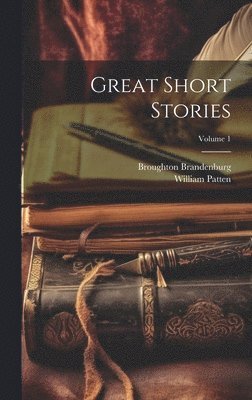 William Patten, Broughton Brandenburg - Great Short Stories; Volume 1, Inbunden