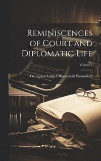 bokomslag Reminiscences of Court and Diplomatic Life; Volume 1