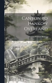 bokomslag Canton to Hankow Overland