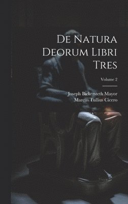 De Natura Deorum Libri Tres; Volume 2 1