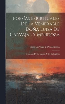 Poesas Espirituales De La Venerable Doa Luisa De Carvajal Y Mendoza 1