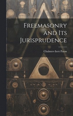 Freemasonry and Its Jurisprudence