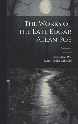 Works of the Late Edgar Allan Poe; Volume 4