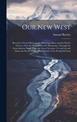 Samuel Bowles - Our New West, Inbunden