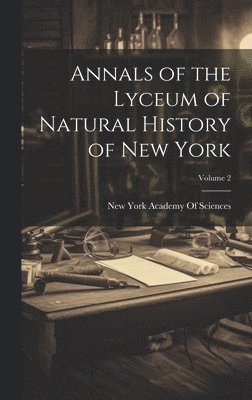 Annals of the Lyceum of Natural History of New York; Volume 2