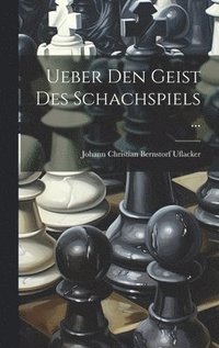 bokomslag Ueber Den Geist Des Schachspiels ...