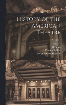 History of the American Theatre; Volume 1