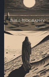 bokomslag Bible Biography