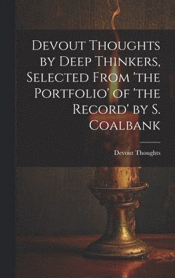 bokomslag Devout Thoughts by Deep Thinkers, Selected From 'the Portfolio' of 'the Record' by S. Coalbank