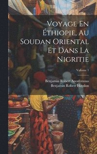 bokomslag Voyage En thiopie, Au Soudan Oriental Et Dans La Nigritie; Volume 1