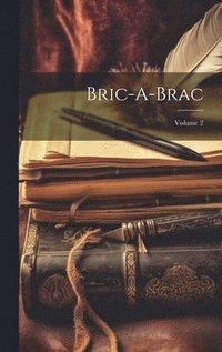 bokomslag Bric-A-Brac; Volume 2