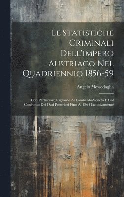 Statistiche Criminali Dell'impero Austriaco Nel Quadriennio 1856-59