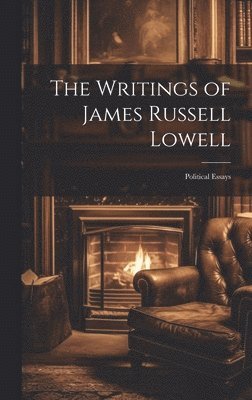 bokomslag The Writings of James Russell Lowell