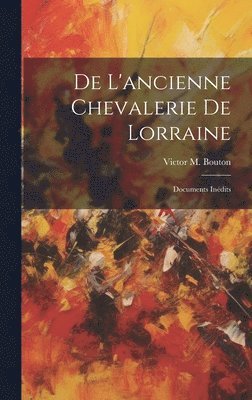 bokomslag De L'ancienne Chevalerie De Lorraine